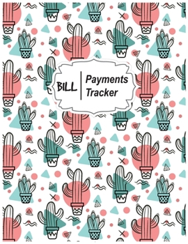 Bill Payments Tracker: Cactus Monthly Bill Payments Checklist Organizer Planner Log Book Money Debt Tracker Keeper Budgeting Financial Planning Budget Journal Notebook