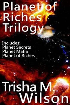 Paperback Planet of Riches Trilogy: Includes: Planet Secrets, Planet Mafia, and Planet of Riches Book