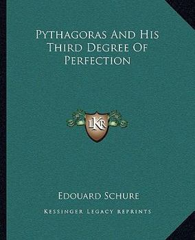 Pythagoras And His Third Degree Of Perfection