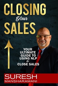 Paperback Closing Your Sales: Your Ultimate Guide to Using NLP to Close Sales Book