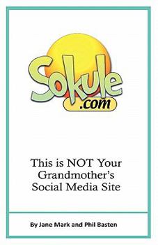 Paperback Sokule: This is NOT Your Grandmother's Social Media Site Book