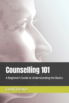 Counselling 101: A Beginner's Guide to Understanding the Basics