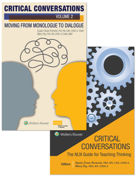 Misc. Critical Conversations: The Nln Guide for Teaching Thinking (Volume 1) + Moving from Monologue to Dialogue (Volume 2) Package Book