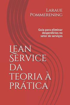 Paperback Lean Service da teoria à prática: Guia para eliminar desperdícios no setor de serviços [Portuguese] Book