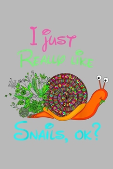 I just really like snails OK: Snail Notebook College Blank Lined 6 x 9 inch 110 pages -Notebook for Snail Lovers Journal for Writing- Snail Notebook ... for Snail Lovers (Snail Journal Notebook)