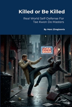 Paperback Kill or Be Killed: Real World Self-Defense For Tae Kwon Do Masters Book