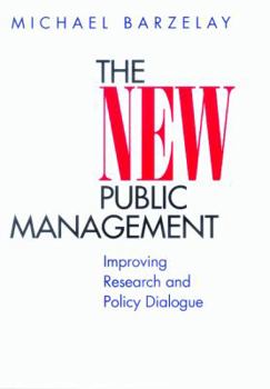The New Public Management: Improving Research and Policy Dialogue - Book  of the Wildavsky Forum Series