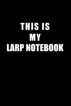 Paperback Notebook For LARP Lovers: This Is My LARP Notebook - Blank Lined Journal Book