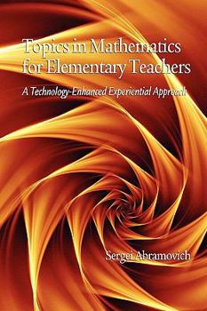 Paperback Topics in Mathematics for Elementary Teachers: A Technology-Enhanced Experiential Approach (PB) Book