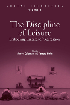 Hardcover The Discipline of Leisure: Embodying Cultures of 'recreation' Book