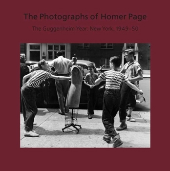 Hardcover The Photographs of Homer Page: The Guggenheim Year: New York, 1949-50 Book