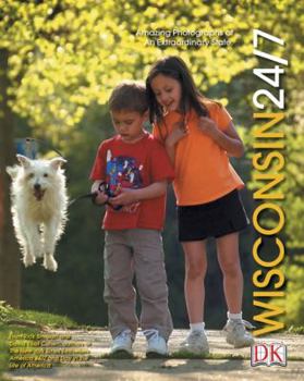 Hardcover Wisconsin 24/7: 24 Hours. 7 Days. Extraordinary Images of One Week in Wisconsin. Book