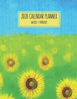 2020 Calendar Planner - Weekly / Monthly: Sunflower Field & Blue Sky Painting (1 Year) Personal & Business Organizer , Schedule , Agenda , Academic , ... For Women Men Teens Kids (Sunflower Calendar)