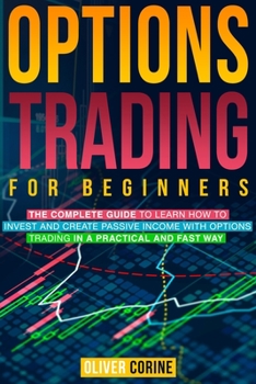 Paperback Options Trading for beginners: The complete guide to learn how to invest and create passive income in a practical and fast way Book