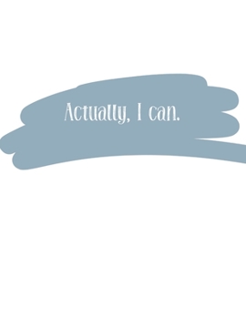 Actually, I can (Journal, Notebook, Diary): Blue Brush Motivational Phrase, 8.5 x 11 (Empty Journal To Write In)