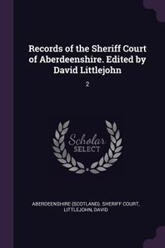 Paperback Records of the Sheriff Court of Aberdeenshire. Edited by David Littlejohn: 2 Book