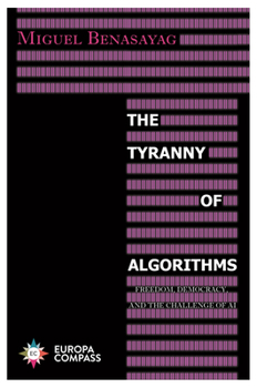 Paperback The Tyranny of Algorithms: Freedom, Democracy, and the Challenge of AI Book