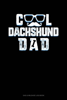 Paperback Cool Dachshund Dad: Gas & Mileage Log Book