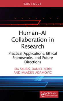Hardcover Human-AI Collaboration in Research: Practical Applications, Ethical Frameworks, and Future Directions Book