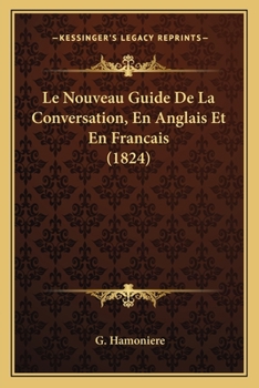 Paperback Le Nouveau Guide De La Conversation, En Anglais Et En Francais (1824) [French] Book