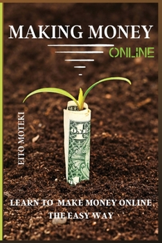 Paperback Making Money Online: Learn To Make Money Online The Easy Way Book