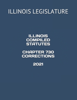 Paperback ILLINOIS COMPILED STATUTES CHAPTER 730 CORRECTIONS 2021 Book