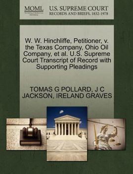 Paperback W. W. Hinchliffe, Petitioner, V. the Texas Company, Ohio Oil Company, et al. U.S. Supreme Court Transcript of Record with Supporting Pleadings Book