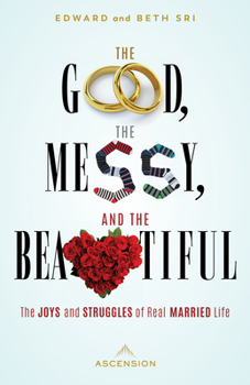 Paperback The Good, the Messy and the Beautiful: The Joys and Struggles of Real Married Life Book