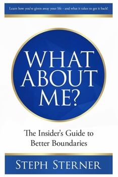 Paperback What About Me?: The Insider's Guide to Better Boundaries Book