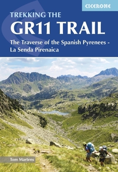 Paperback Trekking the Gr11 Trail: The Traverse of the Spanish Pyrenees - La Senda Pirenaica Book