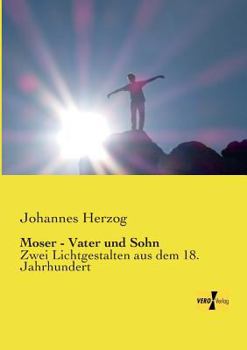 Paperback Moser - Vater und Sohn: Zwei Lichtgestalten aus dem 18. Jahrhundert [German] Book