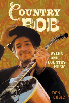 Hardcover Country Bob: Dylan and Country Music Book