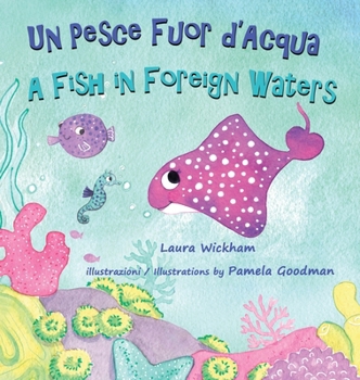 Hardcover Un Pesce Fuor d'Acqua - A Fish in Foreign Waters: A picture book about bilingualism, immigration and friendship [Italian] [Large Print] Book