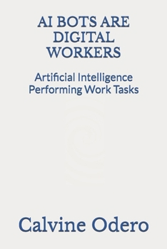 Paperback AI Bots Are Digital Workers: Artificial Intelligence Performing Work Tasks Book