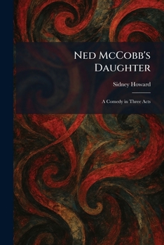 Paperback Ned McCobb's Daughter: A Comedy in Three Acts Book