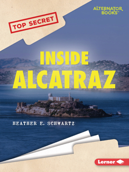 Inside Alcatraz (Top Secret - Book  of the Top Secret (Alternator Books ®)