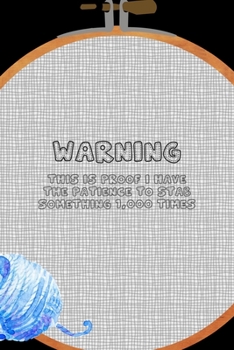 Warning This Is Proof I Have The Patience To Stab Something 1,000 Times: All Purpose 6x9 Blank Lined Notebook Journal Way Better Than A Card Trendy Unique Gift Solid Black Embroidery