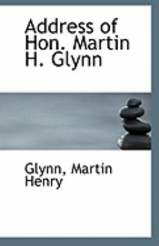 Paperback Address of Hon. Martin H. Glynn Book