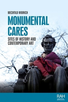 Hardcover Monumental Cares: Sites of History and Contemporary Art Book