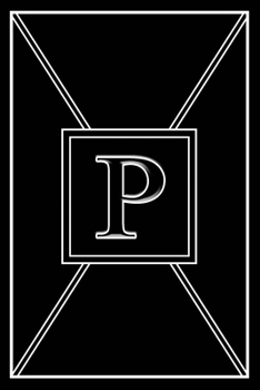 Paperback P: Personalized Dot Grid Bullet BUJO Notebook Journal Modern Sleek Black White Minimalist Initial Monogram Letter P - Man Book