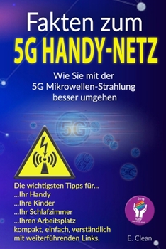 Fakten zum 5G Handy-Netz: Wie Sie mit der 5G Mikrowellen-Strahlung besser umgehen.