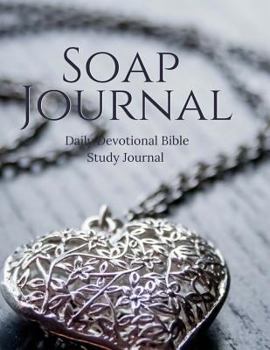 SOAP Journal: Daily Devotional Bible Study Journal (SOAP Journals) (Volume 11)