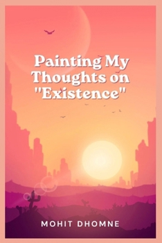 Paperback Painting My Thoughts on ''Existence'' Book