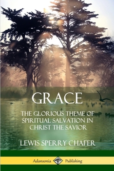 Paperback Grace: The Glorious Theme of Spiritual Salvation in Christ the Savior Book