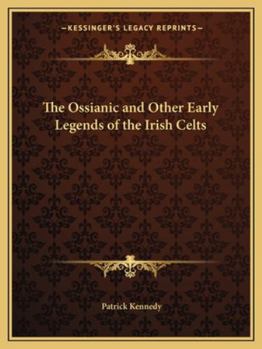 Paperback The Ossianic and Other Early Legends of the Irish Celts Book