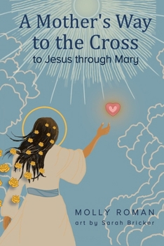 Paperback A Mother's Way to the Cross: To Jesus Through Mary Book