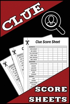 Paperback Clue Score Sheets: 100 Clue Game Sheets, Clue Detective Notebook Sheets, Clue Replacement Pads, Clue Board Game Sheets Book