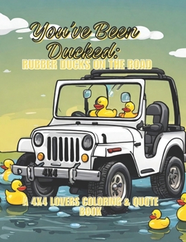 Paperback Duck Duck Jeep Adventure: Rubber Ducks On The Road: A JEEPERS COLORING & QUOTE BOOK
