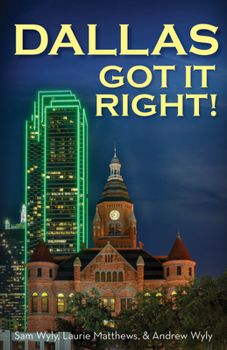 Paperback Dallas Got It Right: All Roads Lead to Dallas Book