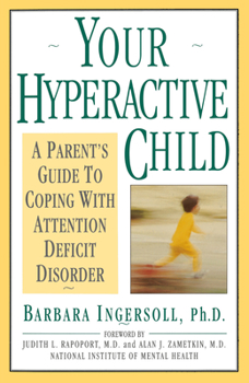 Paperback Your Hyperactive Child: A Parent's Guide to Coping with Attention Deficit Disorder Book